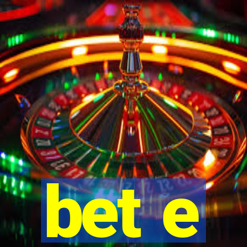 bet e