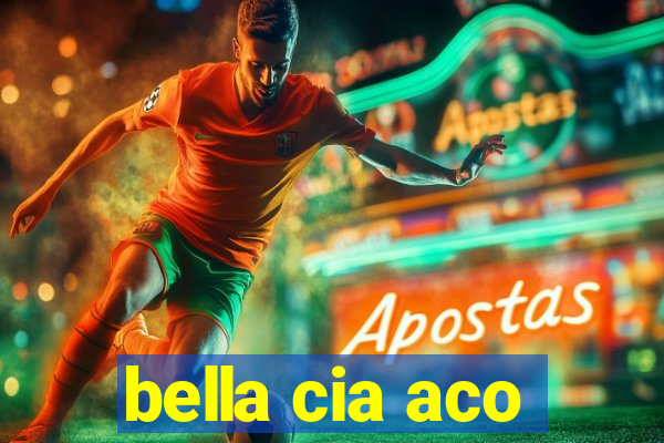 bella cia aco