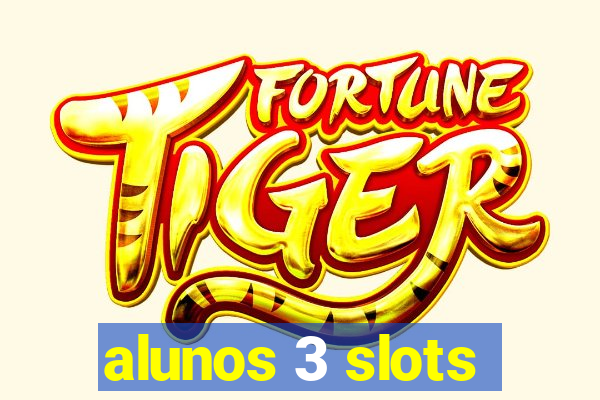 alunos 3 slots