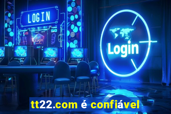 tt22.com é confiável