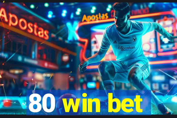 80 win bet