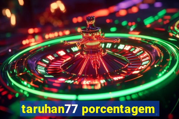 taruhan77 porcentagem