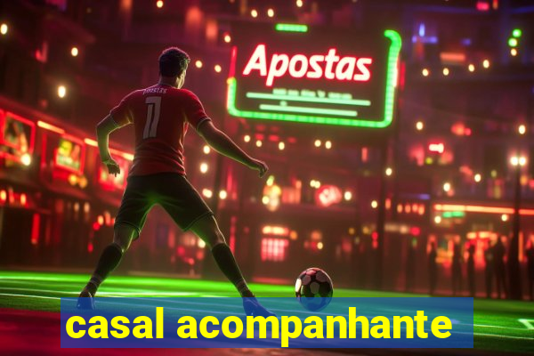 casal acompanhante