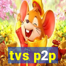 tvs p2p