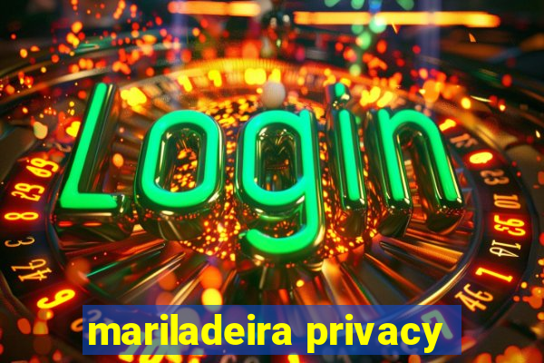 mariladeira privacy