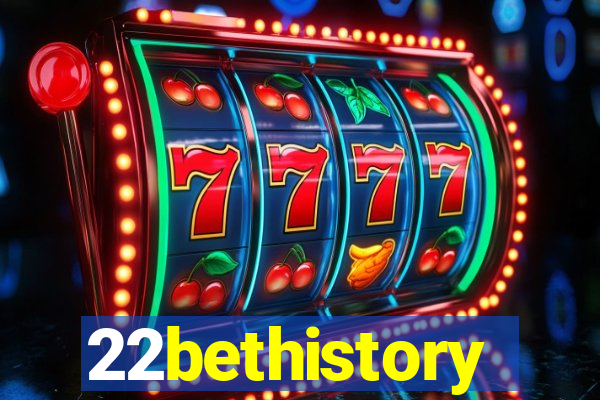 22bethistory