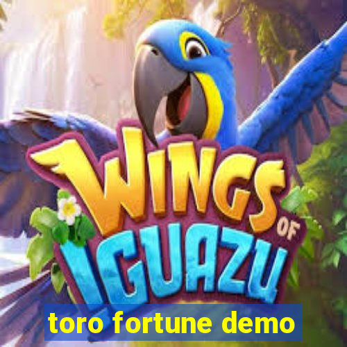 toro fortune demo