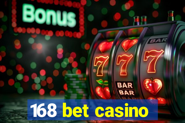 168 bet casino