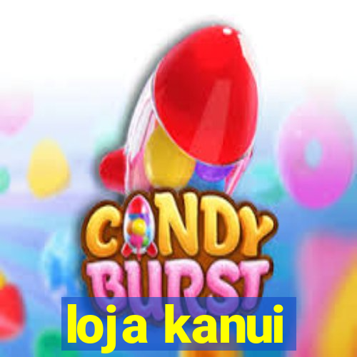 loja kanui