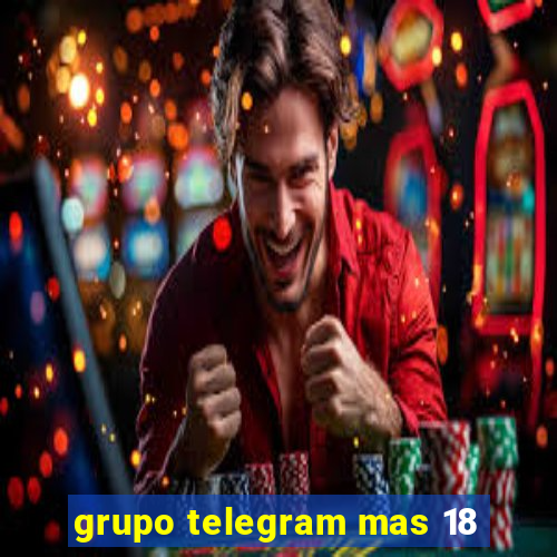 grupo telegram mas 18