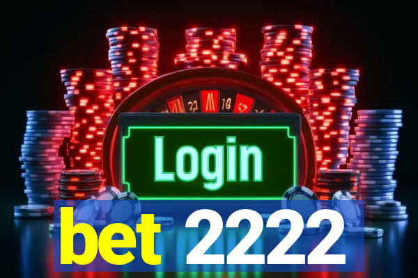 bet 2222