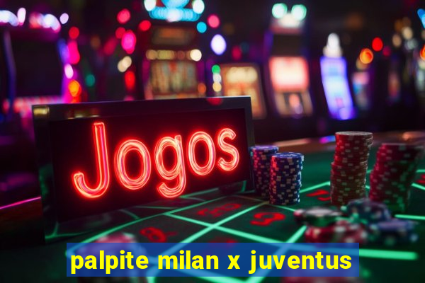 palpite milan x juventus