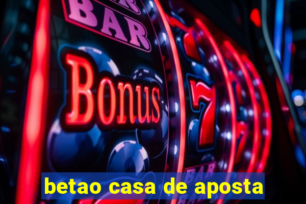 betao casa de aposta