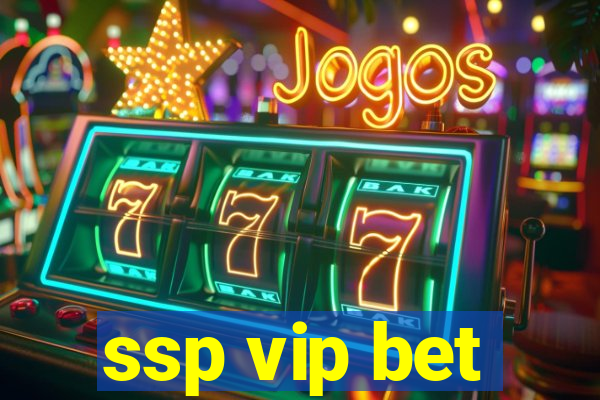 ssp vip bet