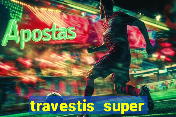 travestis super dotado santos