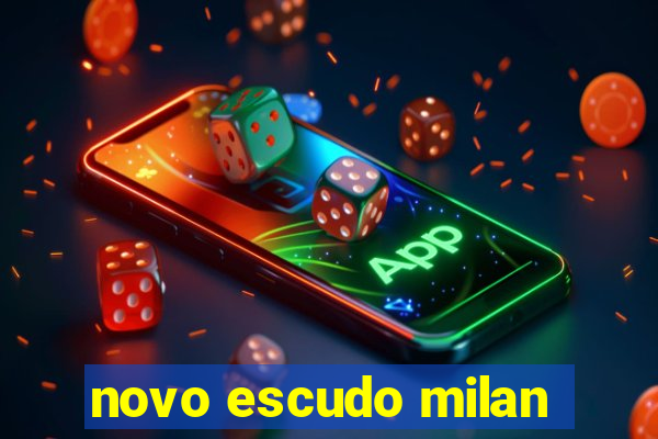 novo escudo milan