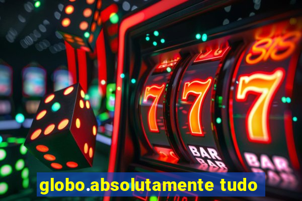 globo.absolutamente tudo