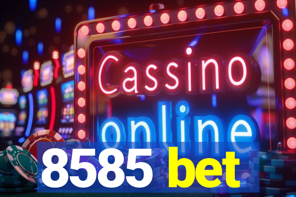 8585 bet