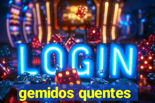 gemidos quentes
