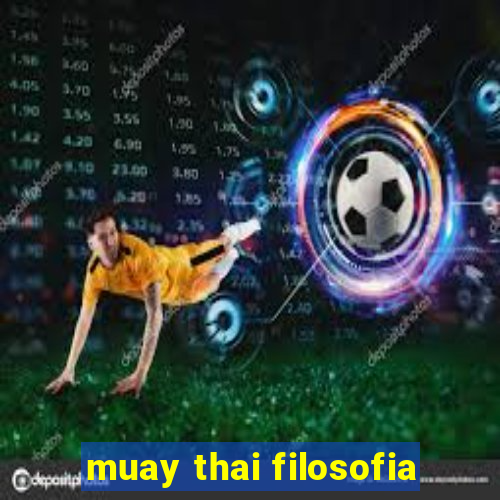 muay thai filosofia