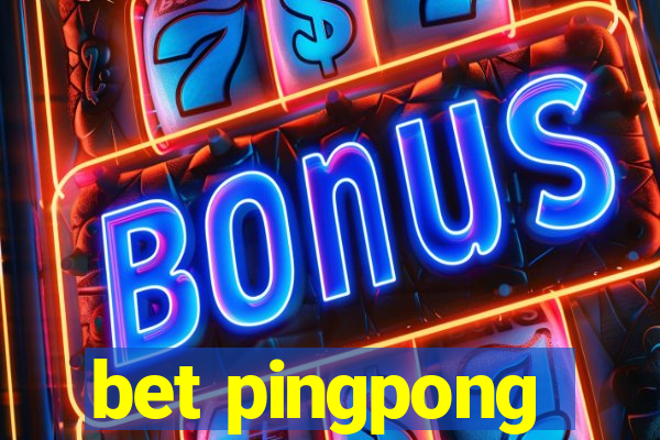 bet pingpong
