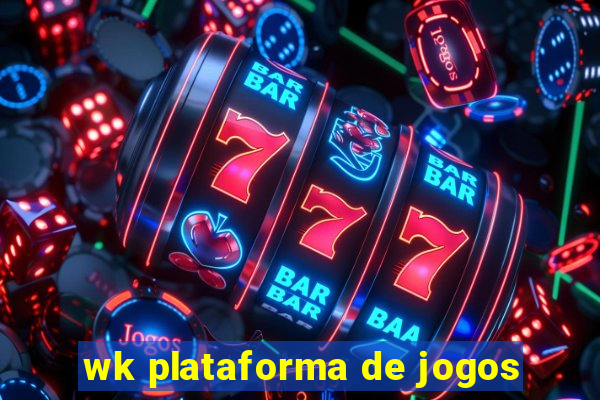 wk plataforma de jogos