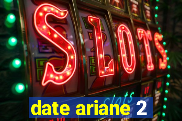 date ariane 2