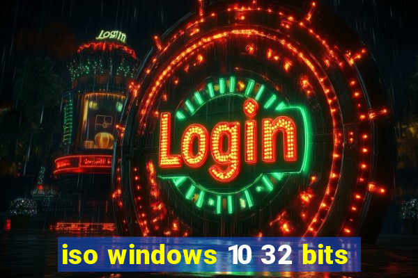 iso windows 10 32 bits
