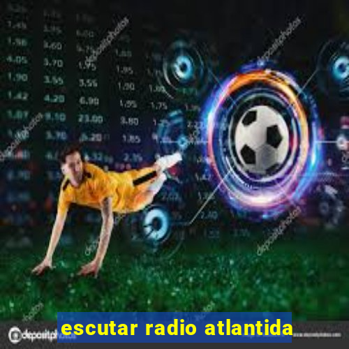 escutar radio atlantida