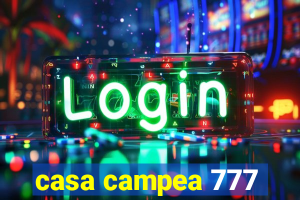 casa campea 777
