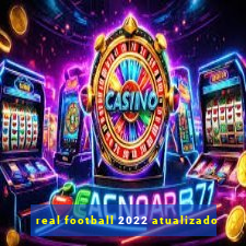 real football 2022 atualizado