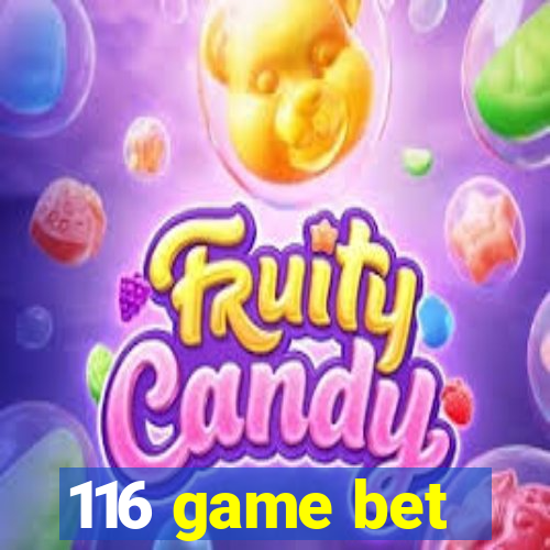 116 game bet