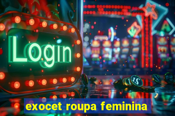 exocet roupa feminina