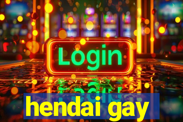 hendai gay