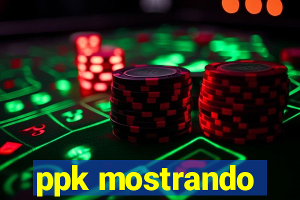 ppk mostrando