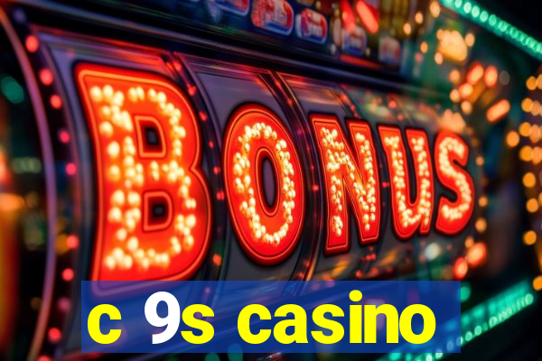 c 9s casino