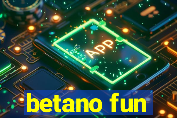 betano fun