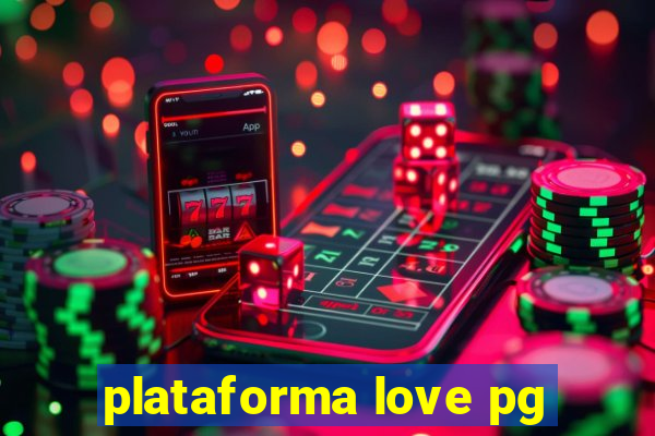 plataforma love pg