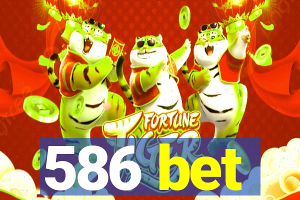 586 bet