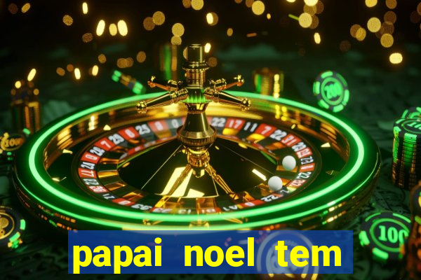 papai noel tem quantos anos