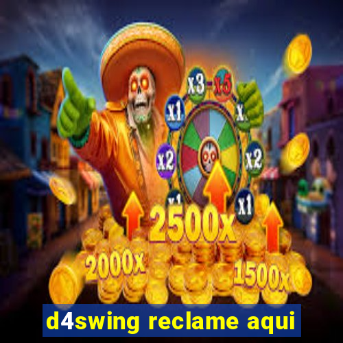 d4swing reclame aqui