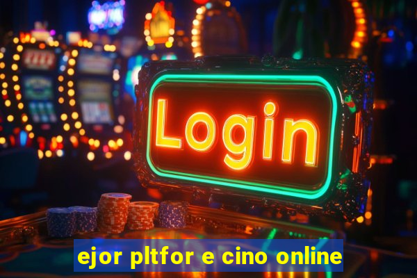 ejor pltfor e cino online
