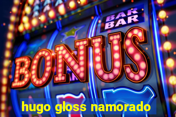 hugo gloss namorado