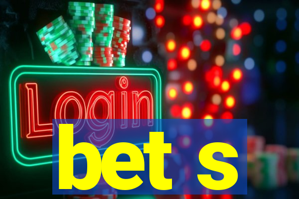 bet s