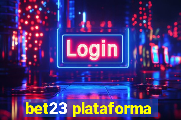 bet23 plataforma