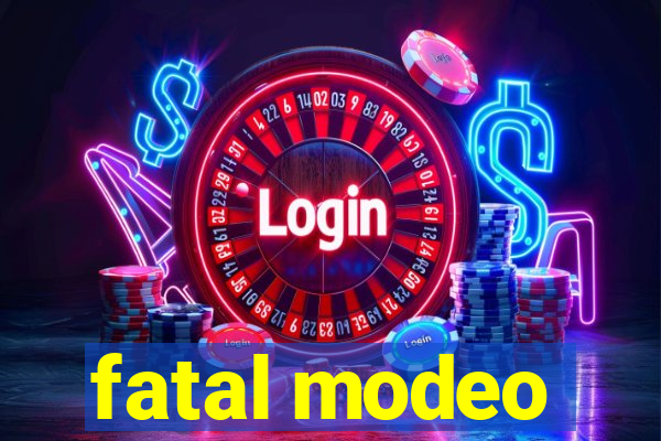 fatal modeo