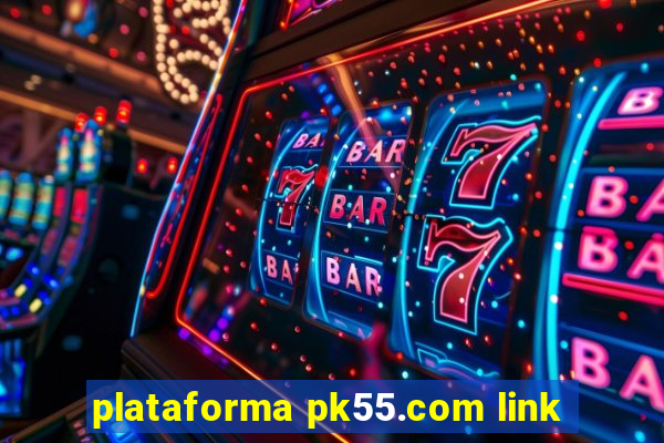 plataforma pk55.com link