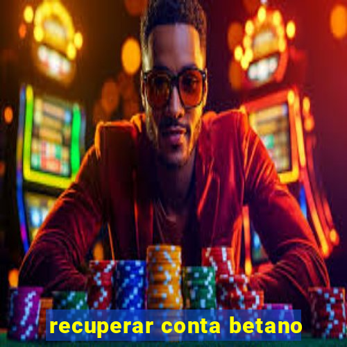 recuperar conta betano