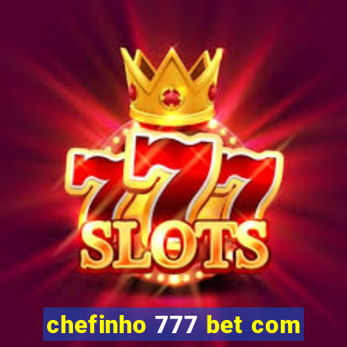 chefinho 777 bet com