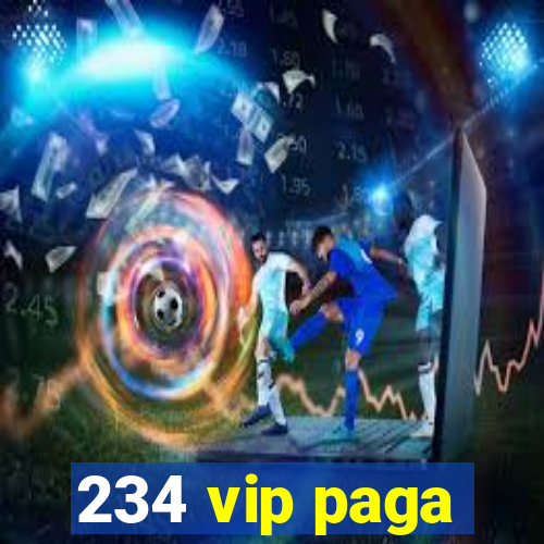 234 vip paga